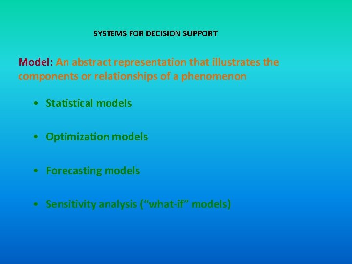SYSTEMS FOR DECISION SUPPORT Model: An abstract representation that illustrates the components or relationships