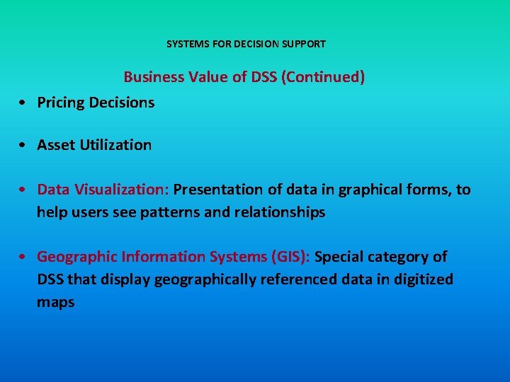 SYSTEMS FOR DECISION SUPPORT Business Value of DSS (Continued) • Pricing Decisions • Asset