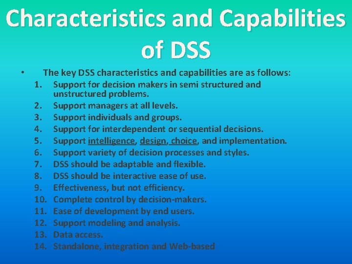 Characteristics and Capabilities of DSS • The key DSS characteristics and capabilities are as