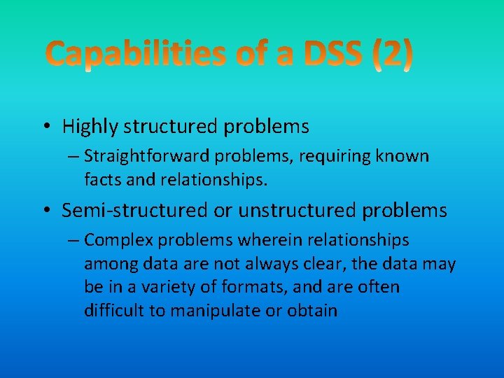  • Highly structured problems – Straightforward problems, requiring known facts and relationships. •