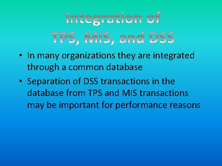  • In many organizations they are integrated through a common database • Separation