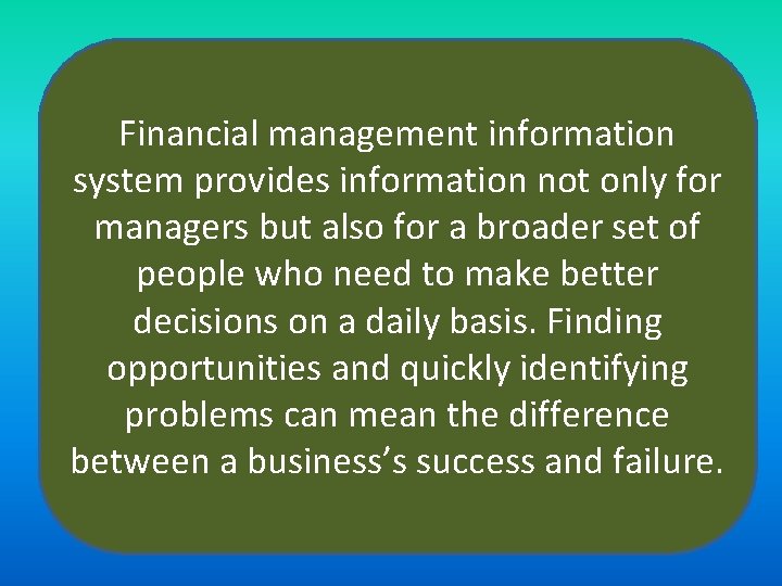 Financial management information system provides information not only for managers but also for a