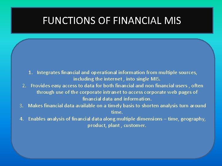 FUNCTIONS OF FINANCIAL MIS 1. Integrates financial and operational information from multiple sources, including