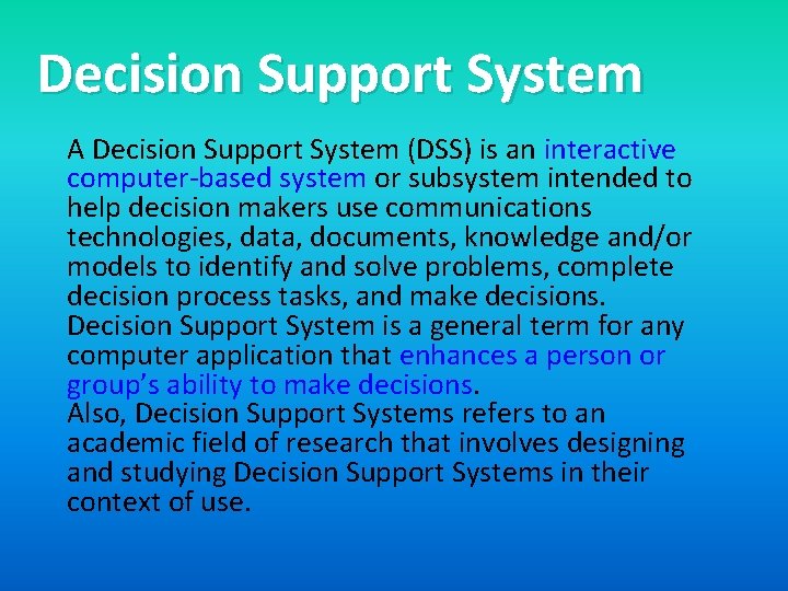 Decision Support System A Decision Support System (DSS) is an interactive computer-based system or