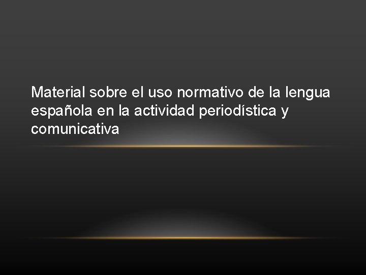 Material sobre el uso normativo de la lengua española en la actividad periodística y