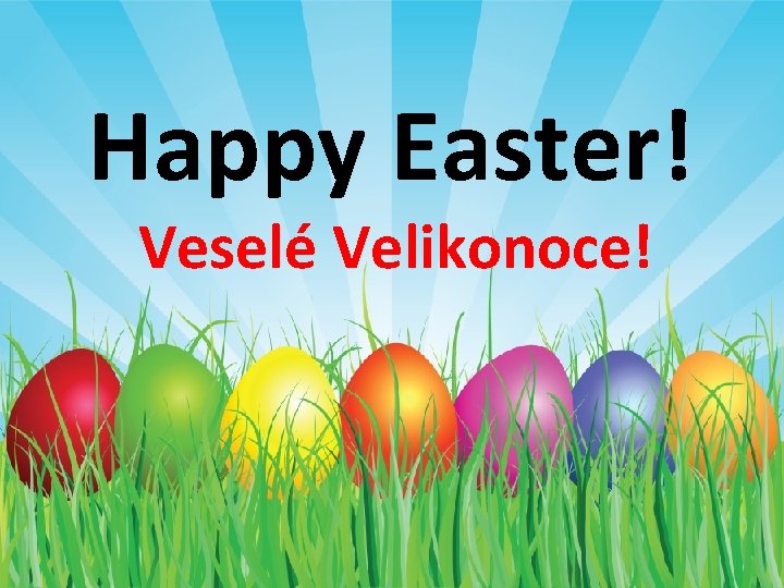 Happy Easter! Veselé Velikonoce! 