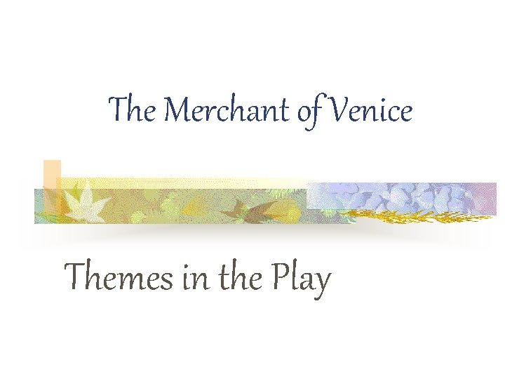 The Merchant of Venice Themes in the Play 