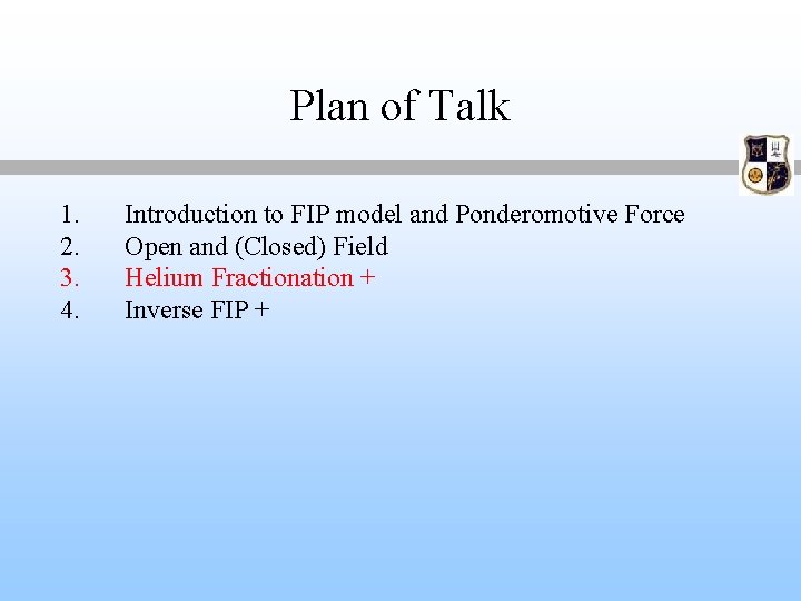 Plan of Talk 1. 2. 3. 4. Introduction to FIP model and Ponderomotive Force Plan of Talk 1. 2. 3. 4. Introduction to FIP model and Ponderomotive Force