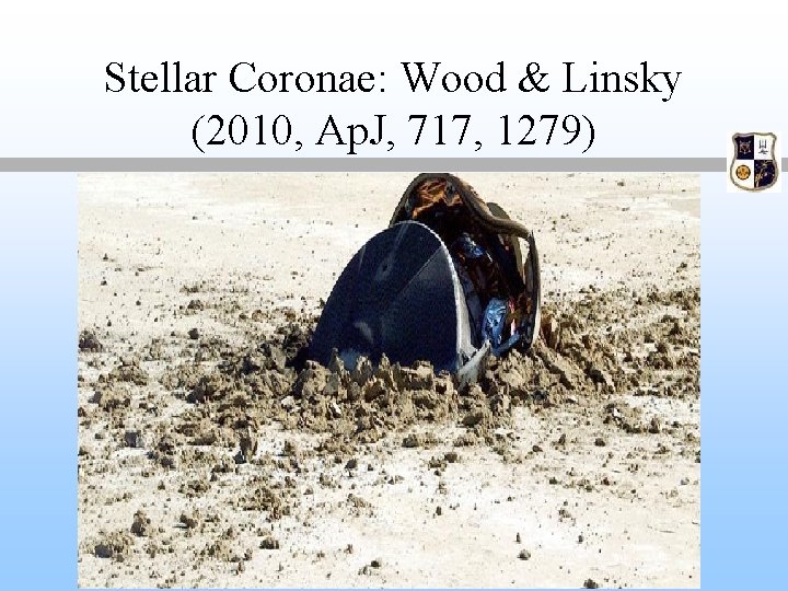 Stellar Coronae: Wood & Linsky (2010, Ap. J, 717, 1279) 
