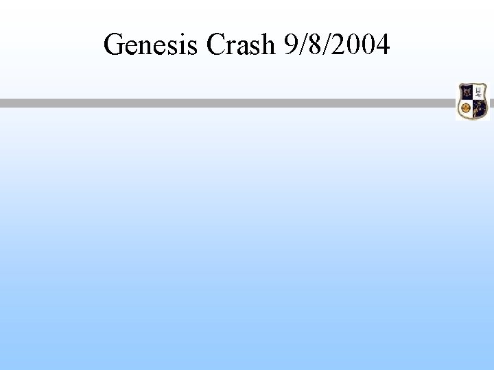 Genesis Crash 9/8/2004 