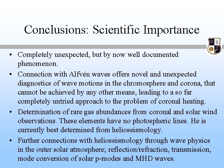 Conclusions: Scientific Importance • Completely unexpected, but by now well documented phenomenon. • Connection
