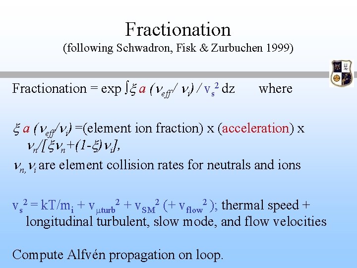 Fractionation (following Schwadron, Fisk & Zurbuchen 1999) Fractionation = exp x a (neff / Fractionation (following Schwadron, Fisk & Zurbuchen 1999) Fractionation = exp x a (neff /