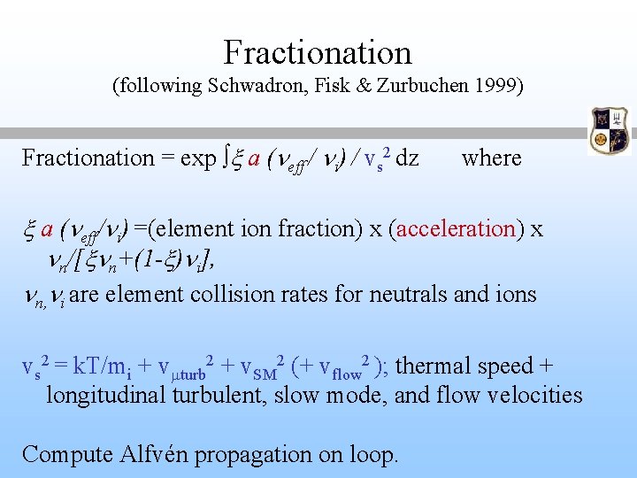 Fractionation (following Schwadron, Fisk & Zurbuchen 1999) Fractionation = exp x a (neff /