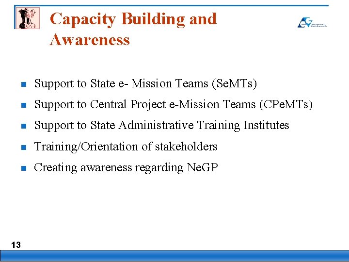 Capacity Building and Awareness 13 n Support to State e- Mission Teams (Se. MTs)