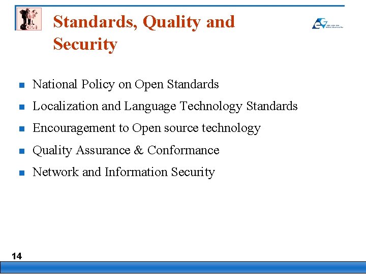 Standards, Quality and Security n National Policy on Open Standards n Localization and Language