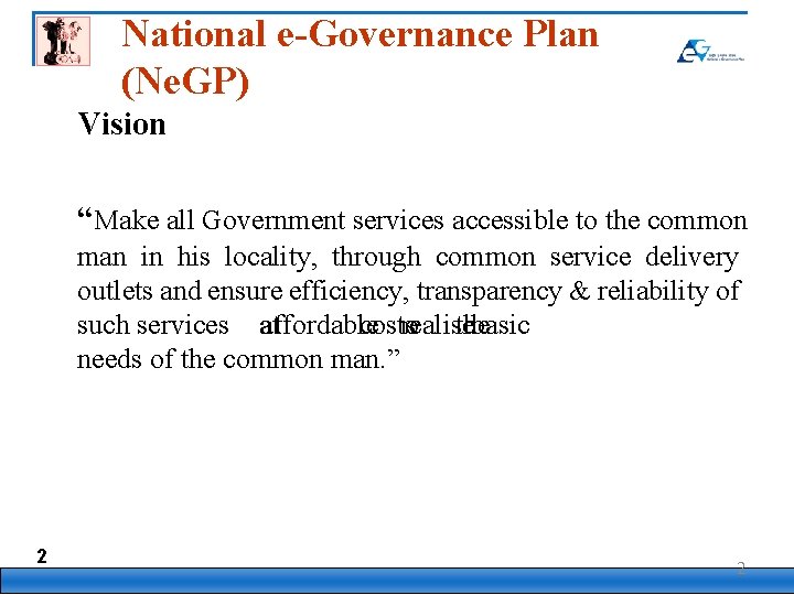 National e-Governance Plan (Ne. GP) Vision “Make all Government services accessible to the common