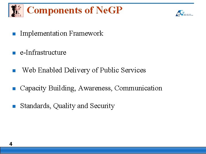 Components of Ne. GP n Implementation Framework n e-Infrastructure n 4 Web Enabled Delivery
