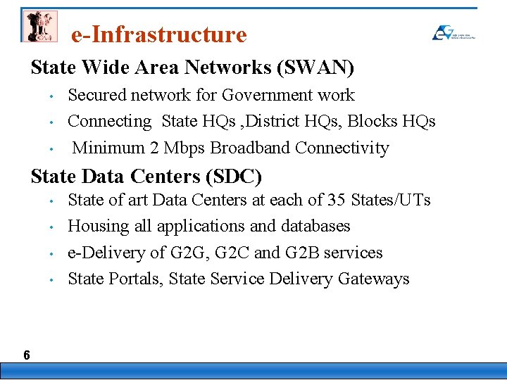 e-Infrastructure State Wide Area Networks (SWAN) • • • Secured network for Government work