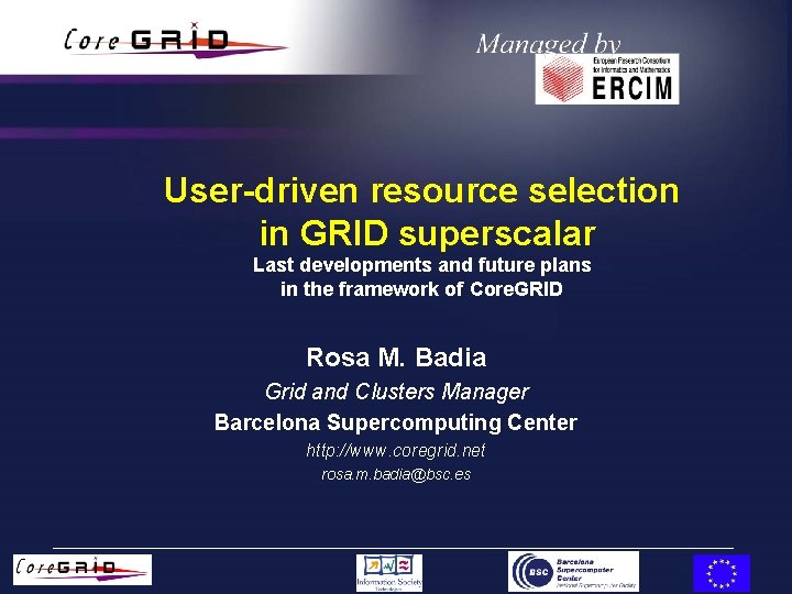 User-driven resource selection in GRID superscalar Last developments and future plans in the framework