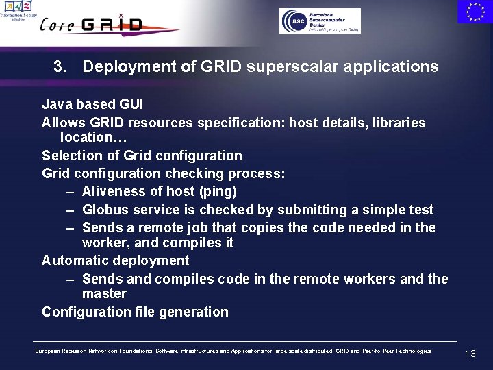 3. Deployment of GRID superscalar applications Java based GUI Allows GRID resources specification: host