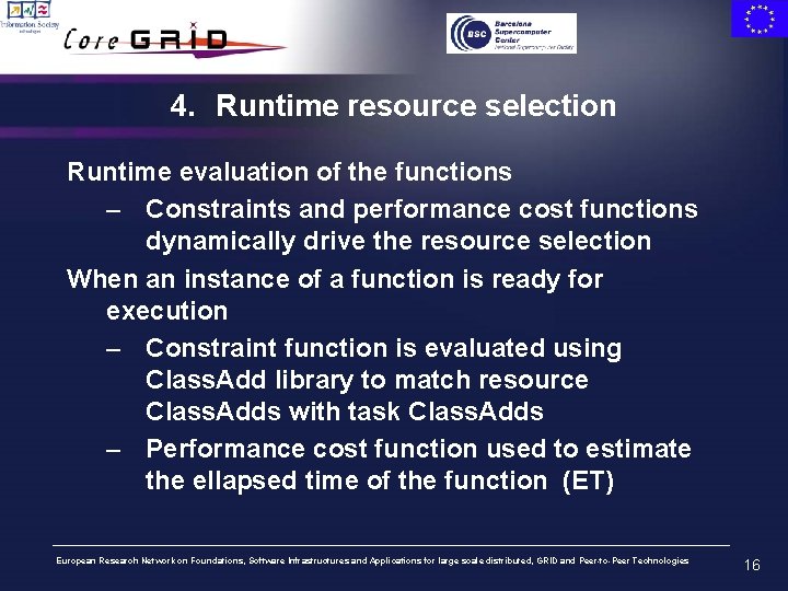 4. Runtime resource selection Runtime evaluation of the functions – Constraints and performance cost