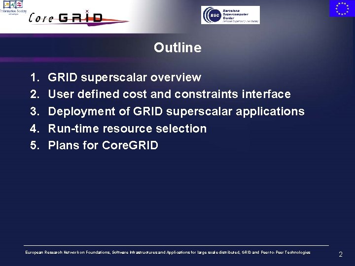Outline 1. 2. 3. 4. 5. GRID superscalar overview User defined cost and constraints