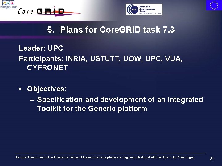 5. Plans for Core. GRID task 7. 3 Leader: UPC Participants: INRIA, USTUTT, UOW,