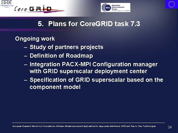 5. Plans for Core. GRID task 7. 3 Ongoing work – Study of partners