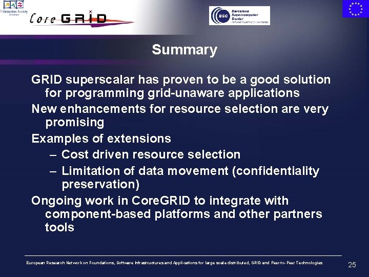 Summary GRID superscalar has proven to be a good solution for programming grid-unaware applications