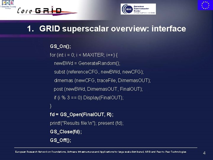 1. GRID superscalar overview: interface GS_On(); for (int i = 0; i < MAXITER;