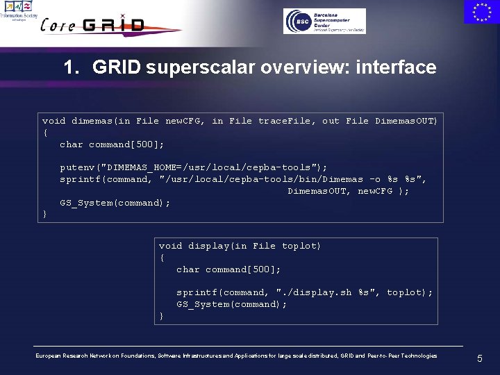 1. GRID superscalar overview: interface void dimemas(in File new. CFG, in File trace. File,