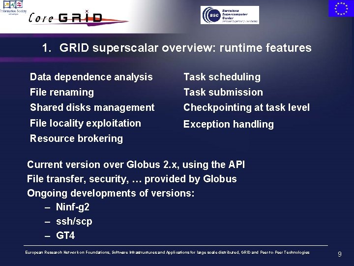 1. GRID superscalar overview: runtime features Data dependence analysis Task scheduling File renaming Task