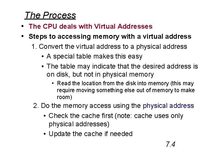 The Process • The CPU deals with Virtual Addresses • Steps to accessing memory