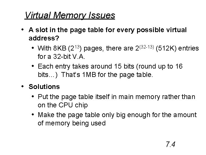 Virtual Memory Issues • A slot in the page table for every possible virtual