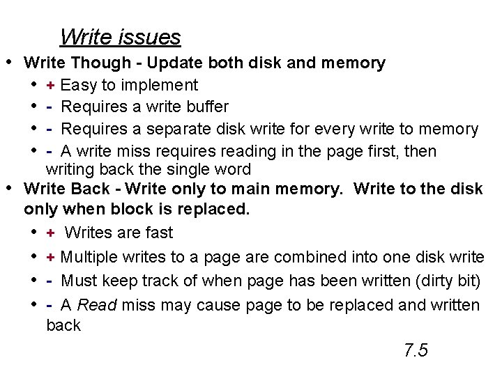 Write issues • Write Though - Update both disk and memory • + Easy