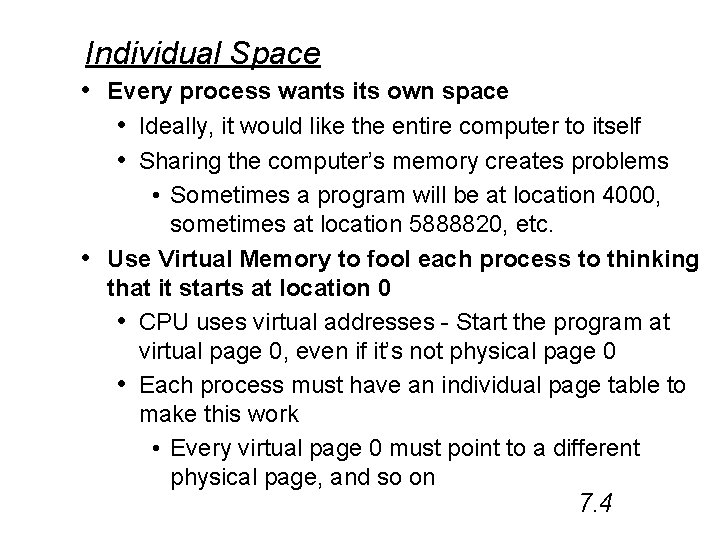 Individual Space • Every process wants its own space • Ideally, it would like
