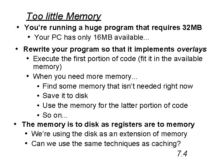 Too little Memory • You’re running a huge program that requires 32 MB •