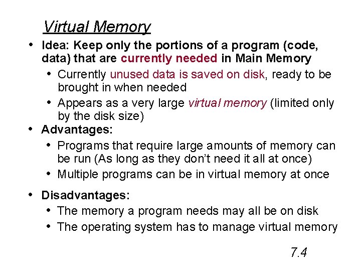 Virtual Memory • Idea: Keep only the portions of a program (code, data) that