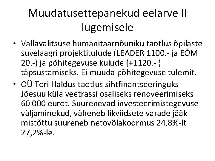 Muudatusettepanekud eelarve II lugemisele • Vallavalitsuse humanitaarnõuniku taotlus õpilaste suvelaagri projektitulude (LEADER 1100. -