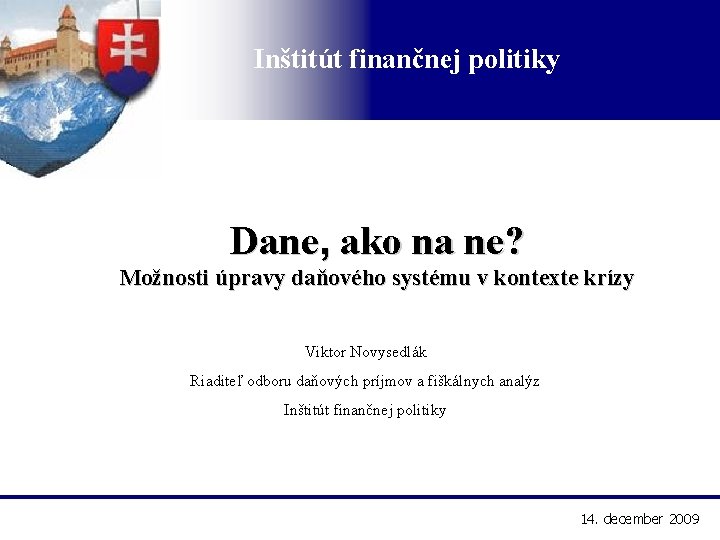 Inštitút finančnej politiky Dane, ako na ne? Možnosti úpravy daňového systému v kontexte krízy