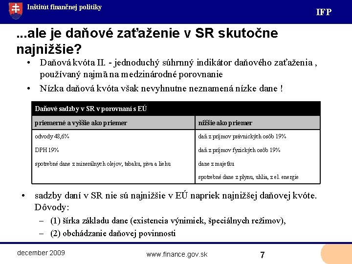 Inštitút finančnej politiky IF P . . . ale je daňové zaťaženie v SR