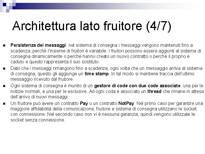 Architettura lato fruitore (4/7) n n Persistenza dei messaggi: nel sistema di consegna i