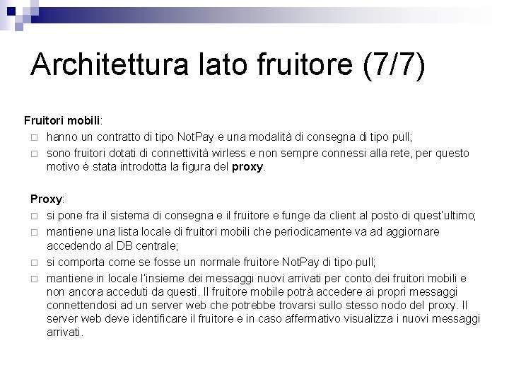 Architettura lato fruitore (7/7) Fruitori mobili: ¨ hanno un contratto di tipo Not. Pay