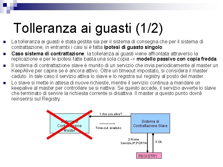 Tolleranza ai guasti (1/2) n n La tolleranza ai guasti è stata gestita sia