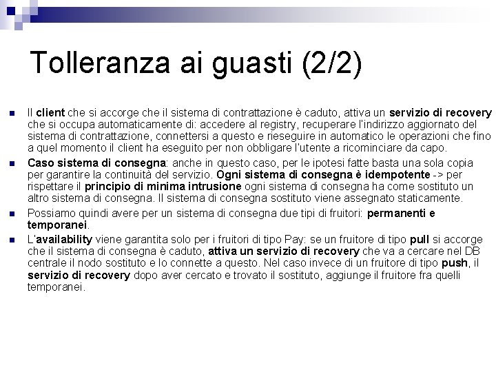 Tolleranza ai guasti (2/2) n n Il client che si accorge che il sistema