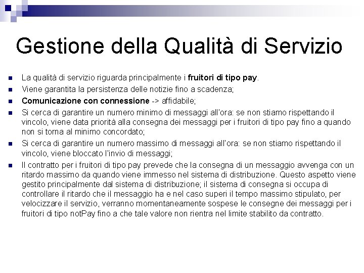 Gestione della Qualità di Servizio n n n La qualità di servizio riguarda principalmente