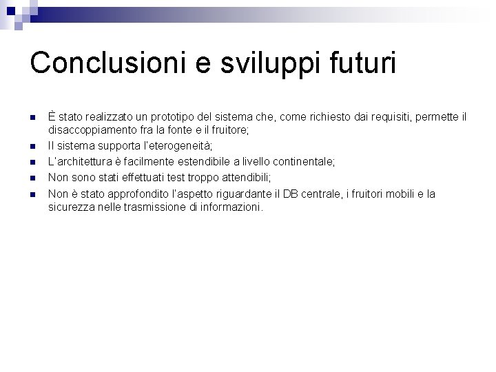 Conclusioni e sviluppi futuri n n n È stato realizzato un prototipo del sistema