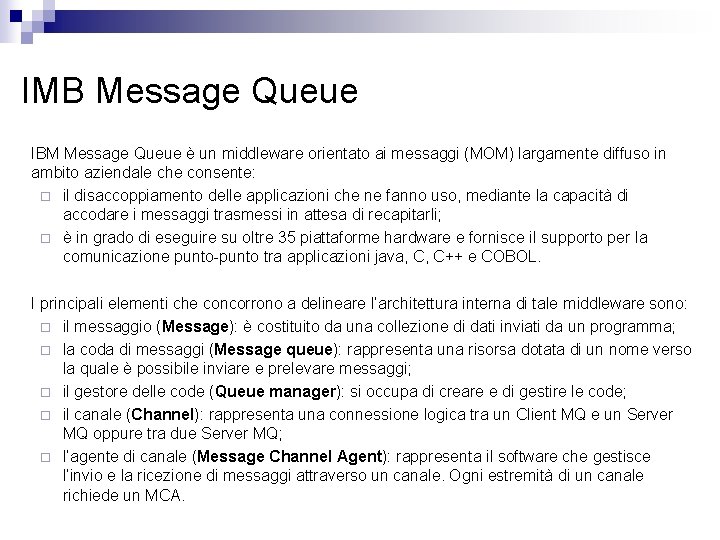 IMB Message Queue IBM Message Queue è un middleware orientato ai messaggi (MOM) largamente