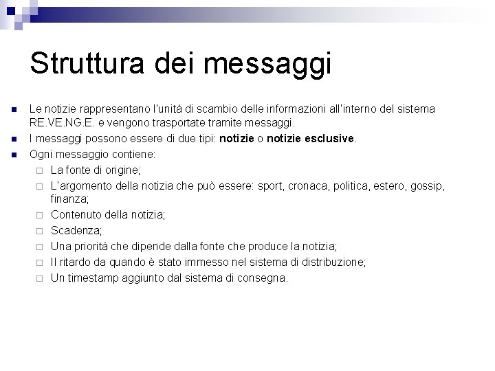Struttura dei messaggi n n n Le notizie rappresentano l’unità di scambio delle informazioni