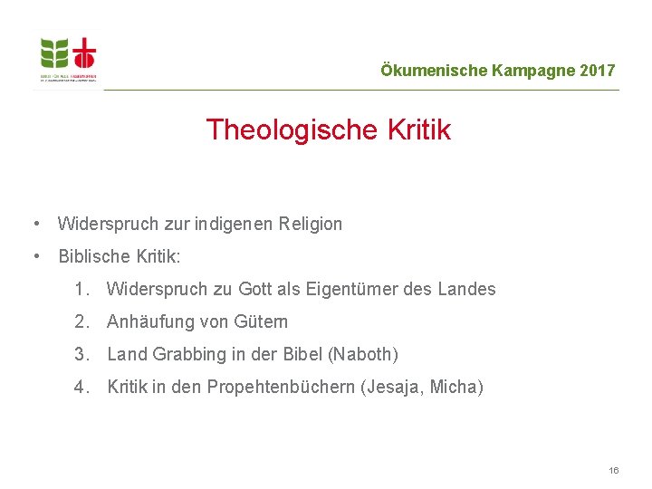 Ökumenische Kampagne 2017 Theologische Kritik • Widerspruch zur indigenen Religion • Biblische Kritik: 1.